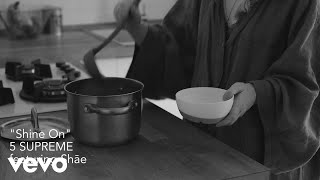 5 SUPREME - Shine On ft. Shāe