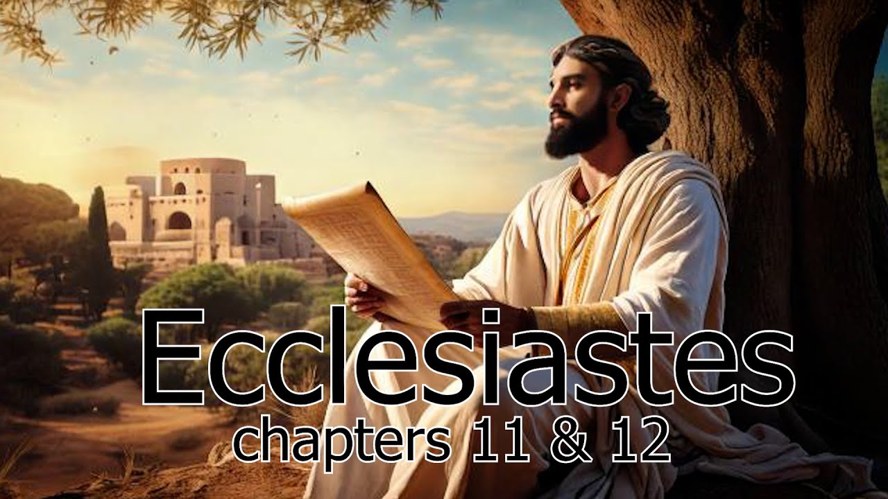 Ecclesiastes chapters 11 & 12 Bible Study - YouTube