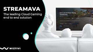 Streamava, the leading Cloud Gaming end to end solution