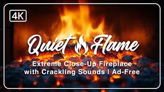 Quiet Flame | Extreme Close-Up Fireplace Crackling Sounds | Ad-Free
