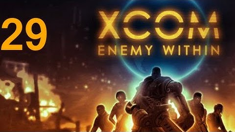 ➜ XCOM: Enemy Within Let
