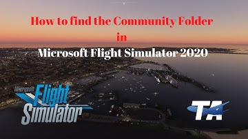 MSFS 2020/ How to  find the Community Folder in Microsoft Flight Simulator 2020