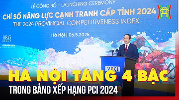 Hà Nội tăng 4 bậc trong bảng xếp hạng PCI 2024 | Tin tức