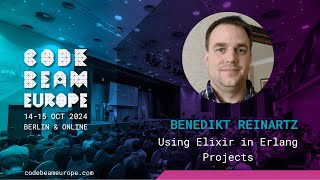Using Elixir in Erlang Projects - Benedikt Reinartz | Code BEAM Europe 2024