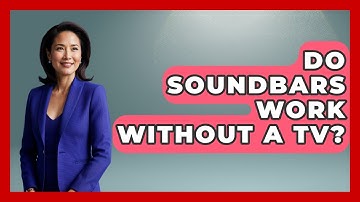 Do Soundbars Work Without a TV? | NextGen Viewing and Audio