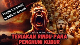 Download Lagu Teriakan Rindu Para penghuni Kubur - Ustadz Abu Humairoh