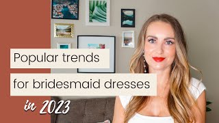 Bridesmaid Dress Trends for 2023 Weddings