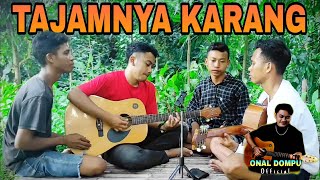 TAJAMNYA KARANG - Mansyur S | Onal feat Ali raka