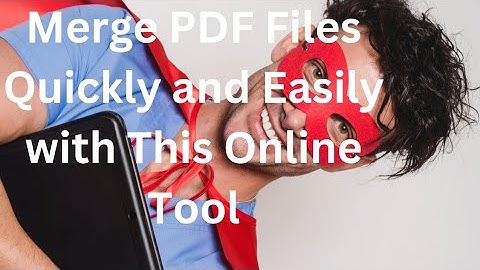Merge PDF Files for Free: Fast and Easy Online