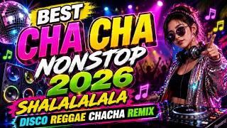 BEST CHA CHA NONSTOP 2026 SHALALALALA DISCO REGGAE CHACHA REMIX