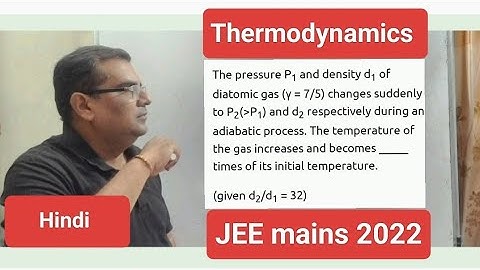 The pressure P1 and density d2 of diatomic gas (Y = 7/5) changes suddenly to P2 greater thenP 1  and