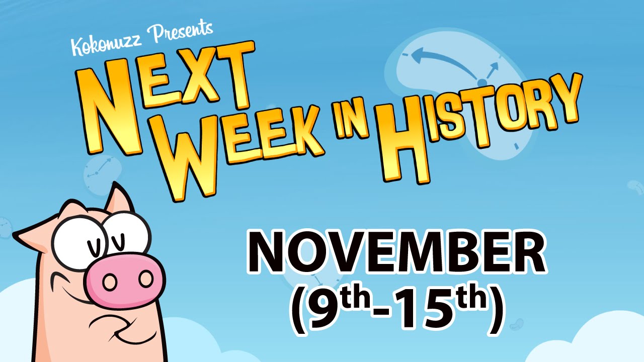 NWIH: Next Week in History (9-15 November History Comedy)