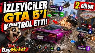 İZLEYİCİLER GTA 5’İ KONTROL ETTİ! 2. BÖLÜM (Beğeni = Kaos 😱)