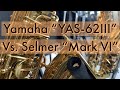 YAS-62III Vs. Selmer "Mark VI"