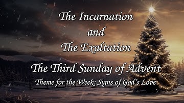 The Incarnation and the Exaltation - Third Sunday of Advent