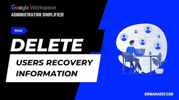 Bulk Delete Users Recovery Information in Google Workspace with GW Manager