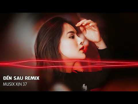 Video ♬ Đến Sau Remix - Nhạc Nền TikTok Hay Nhất 2022『 Remix... - youtube