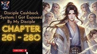 Disciple Cashback System I Got Exposed By My Disciple chapter 261 to 280