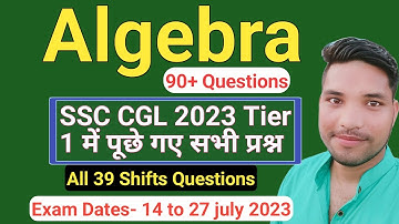 Algebra all Questions asked in SSC CGL Pre 2023 ll Algebra questions SSC CGL Pre 2023 all 39 shifts