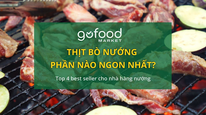 Phần nào của thịt bò nướng ngon nhất