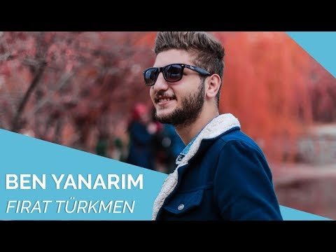 Fırat Türkmen - Ben Yanarım Ben Yanarım