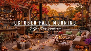 October Fall Morning at Cozy Coffee Shop Ambience 🍂 Relaxing Jazz Instrumental Music for Good Mood