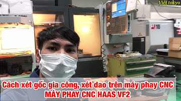 Cách xét gốc toạ độ gia công, xét dao trên máy phay CNC || Máy phay CNC Haas VF2