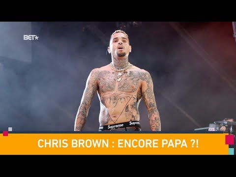 [BET BREAKS] Gossip : Chris Brown : encore papa ?!