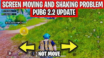 Pubg screen moving problem | how to fix screen moving problem | screen moving problem 2.2 update