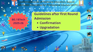 BE / BTech Guidelines after First Round Admission | Confirmation | Upgradation