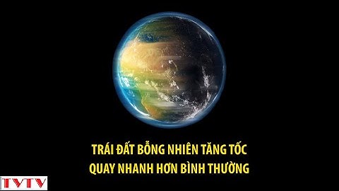 Trái Đất Đang Quay Nhanh Hơn Bình Thường | Thư Viện Thiên Văn