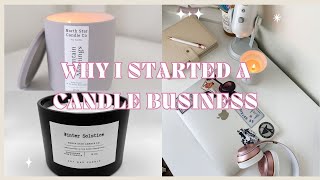 Why I Started A Candle Business | Thoughts on first 6 months | Was It Worth It?!