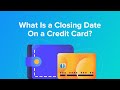 What Is a Closing Date On a Credit Card?