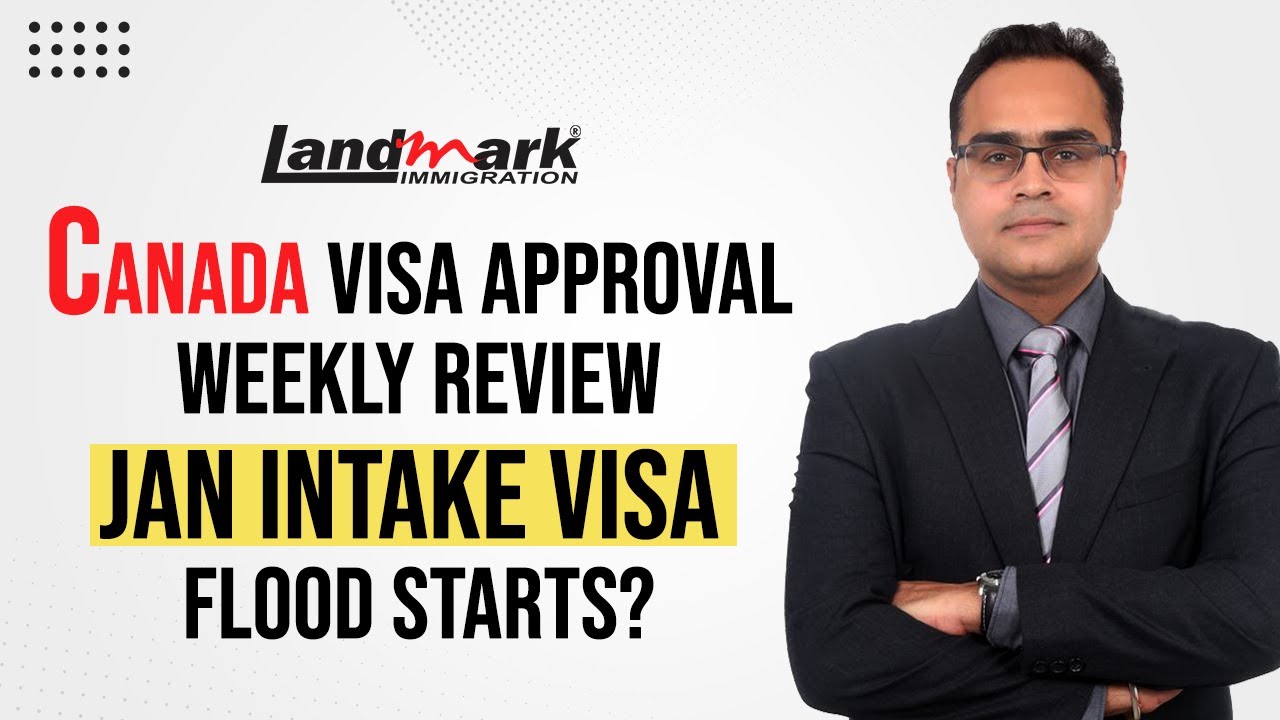 Canada Visa Approval Weekly Review | Jan Intake Visa Flood Starts ...
