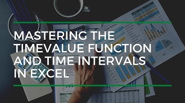 Mastering The TIMEVALUE Function And Time Intervals In Excel