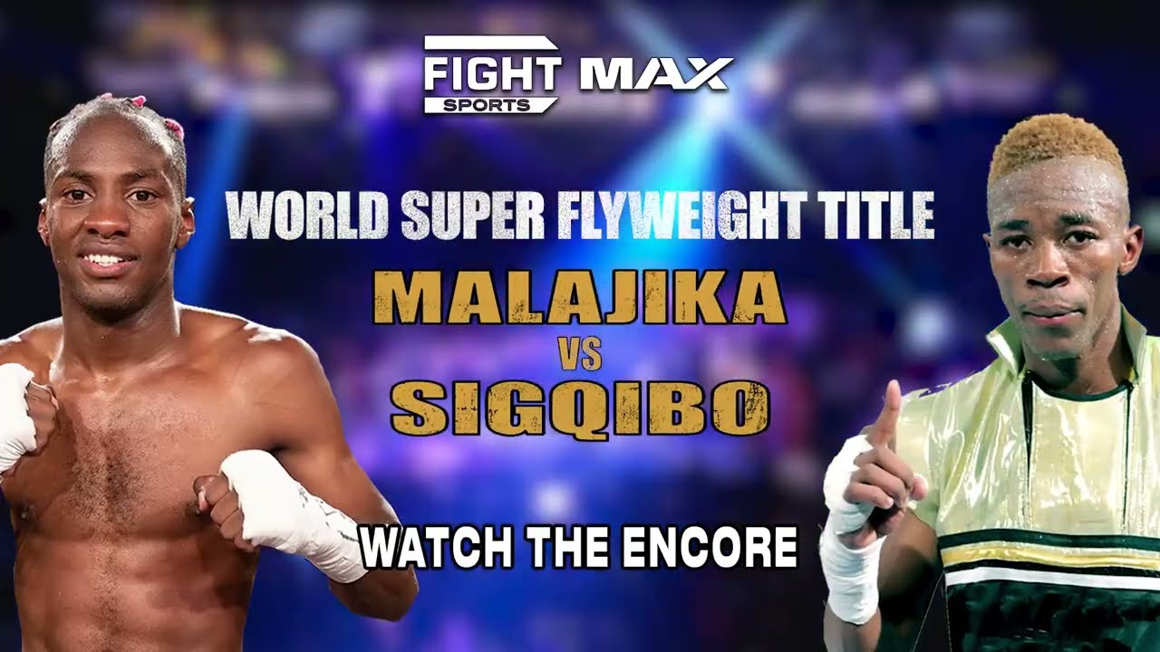 Watch The Encore Of The World Title Fight Between Malajika & Sigqibo Now On FIGHT SPORTS MAX!
