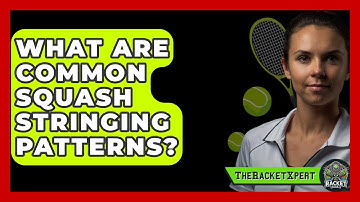 What Are Common Squash Stringing Patterns? - The Racket Xpert