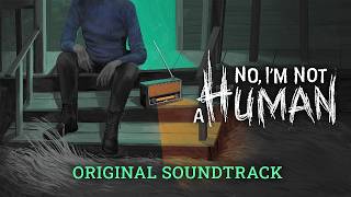 Self-Isolation Late At Night Night Theme Iv No, Im Not A Human Ost