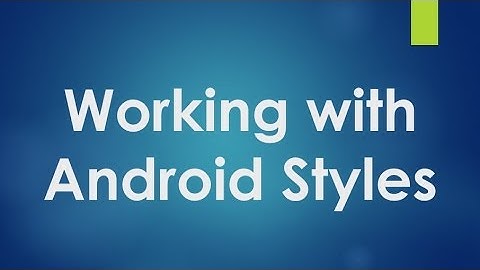 Android tutorial for beginners - 104 - Working with styles and themes.
