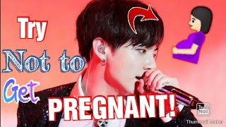 Jungkook's Try not to get Pregnant challenge