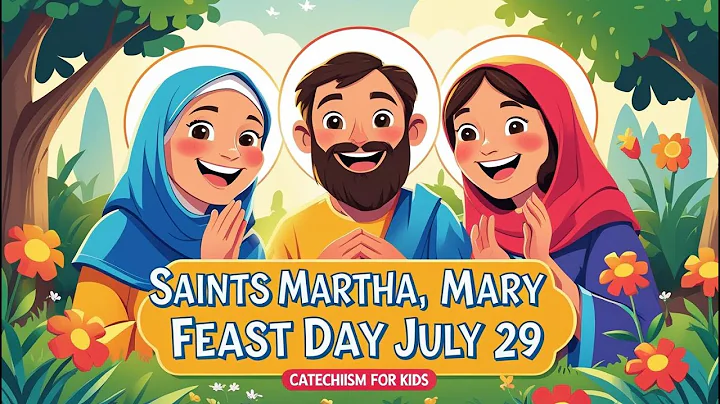 Saints Martha, Mary, and Lazarus | Friends of Jesus | Feast Day July 29 | Catechism for Kids