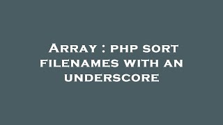 Celebrity Array : php sort filenames with an underscore Profile