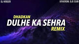Dulhe Ka Sehra  Remix  Dhadkan  Nusrat Fateh Ali Khan  Dj Ameem  Udc