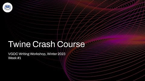VGDC Writing Workshop, Winter 2023 Week #1: Twine Crash Course