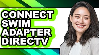 How to Connect Swim Adapter Directv (Easy Method)