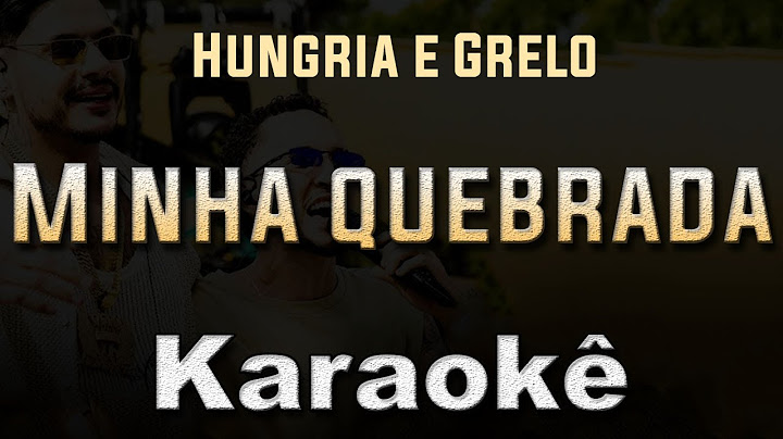 Minha quebrada - Hungria e Grelo - Karaoke Playback Instrumental letra