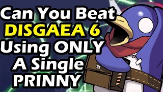 Can You Beat DISGAEA 6 Using ONLY A SINGLE PRINNY?
