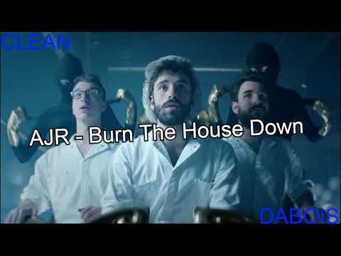 AJR - Burn The House Down (CLEAN)