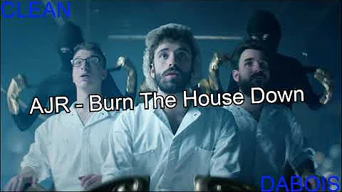 AJR - Burn The House Down (CLEAN)