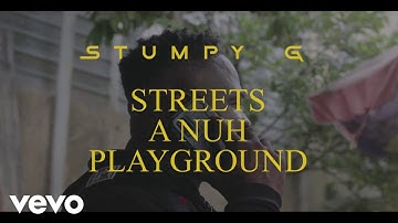 Stumpy G - Streets A Nuh Playground (Official Music Video)